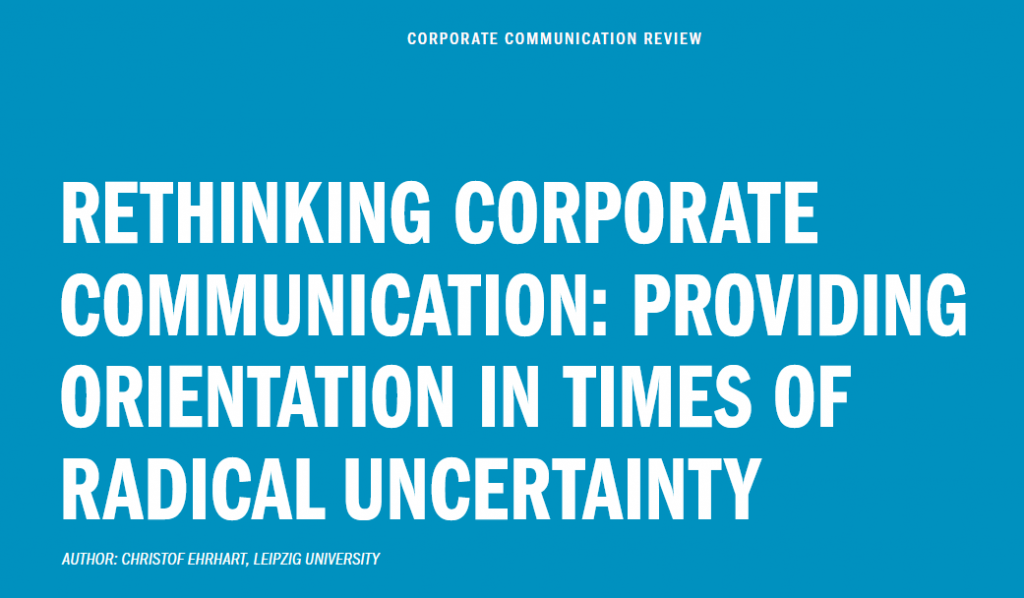 Christof Ehrhart, Honorarprofessor an der Universität Leipzig, diskutiert in diesem Beitrag in der Corporate Communication Review die Rolle der Unternehmenskommunikation unter Bedingungen radikaler Unsicherheit. Der Beitrag fragt, wie Kommunikation Orientierung geben kann, wenn Unternehmen mit fragmentierten Öffentlichkeiten, politisierten Stakeholder-Erwartungen und technologisch veränderten Kommunikationsräumen umgehen müssen. 
